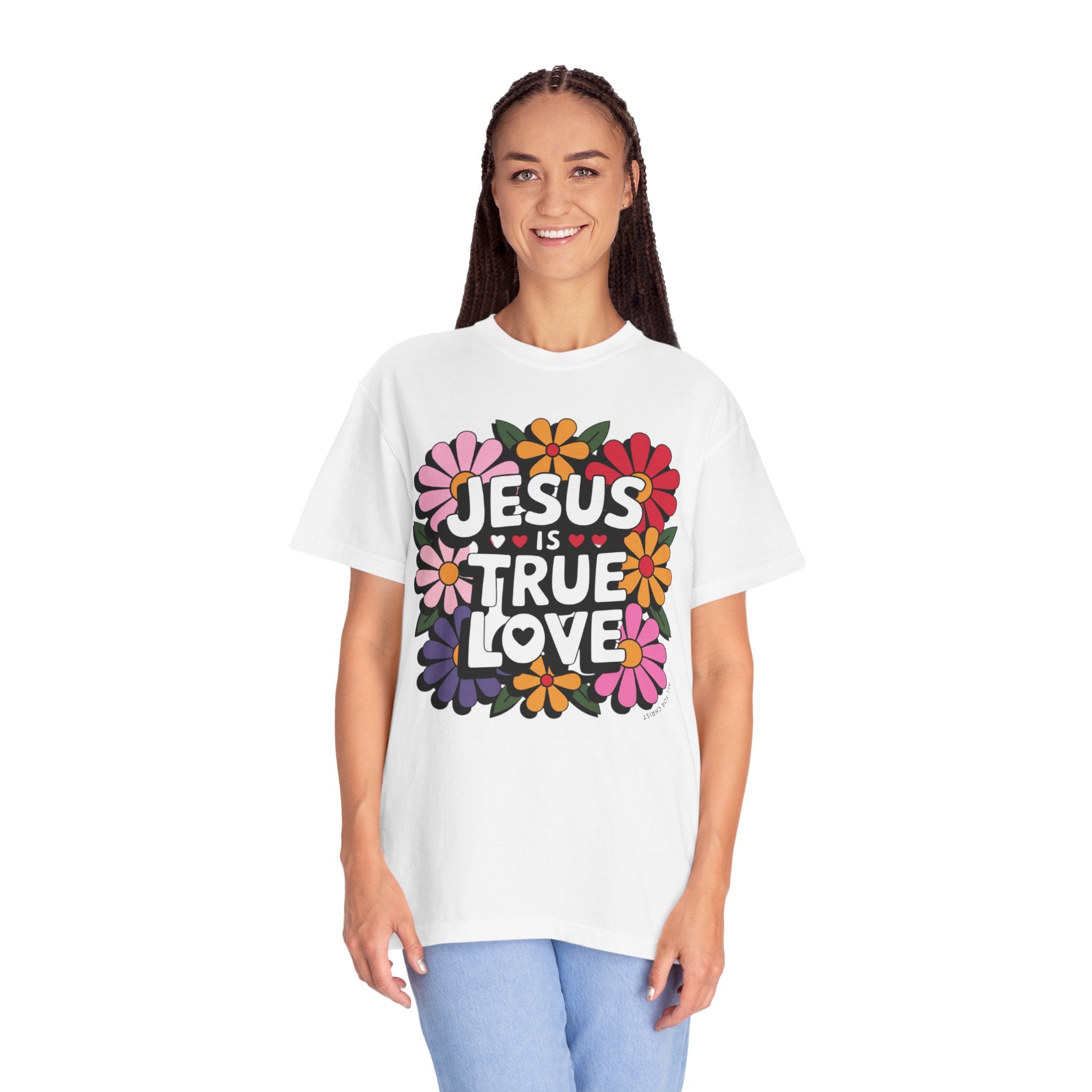 Jesus Is True Love T-Shirt — Floral Christian Faith Tee