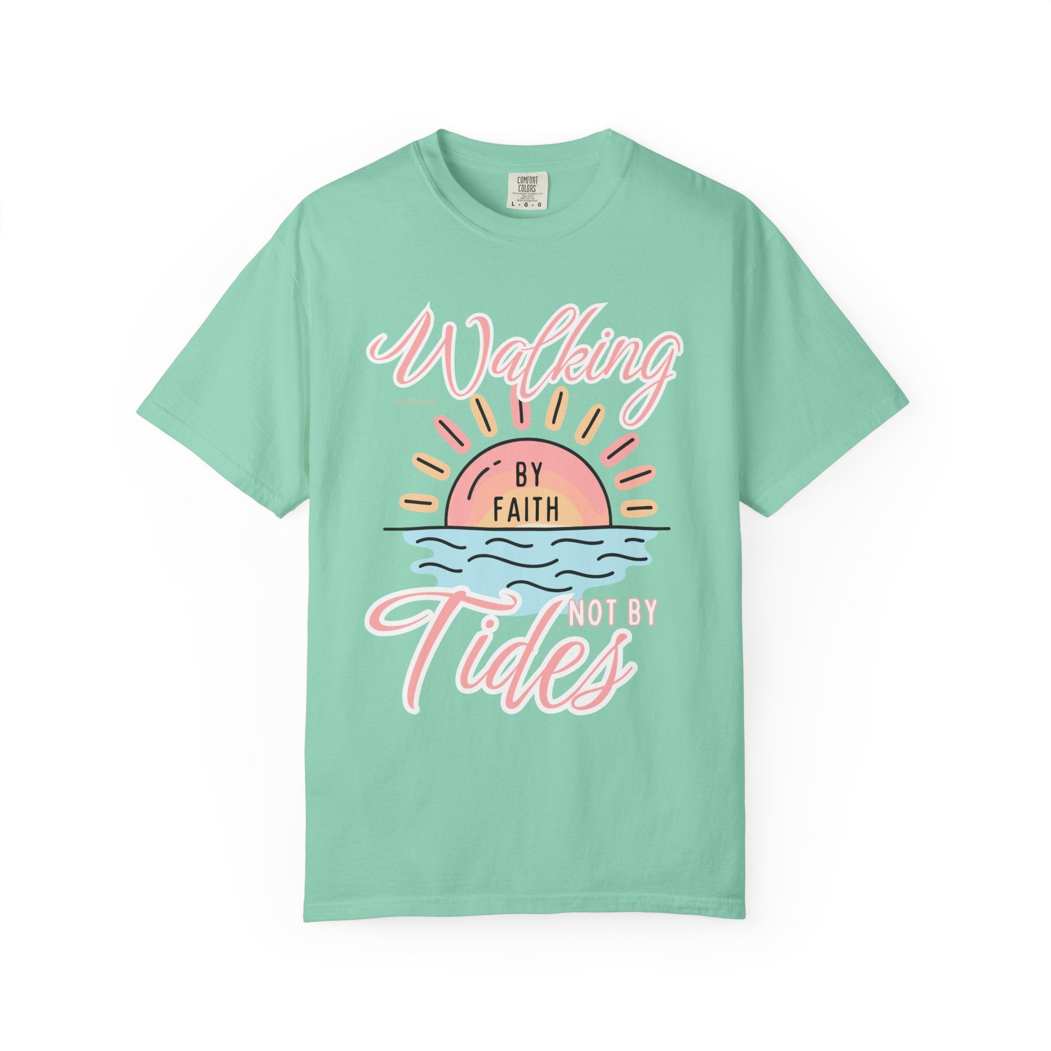 Walking by Faith Not by Tides T-Shirt
