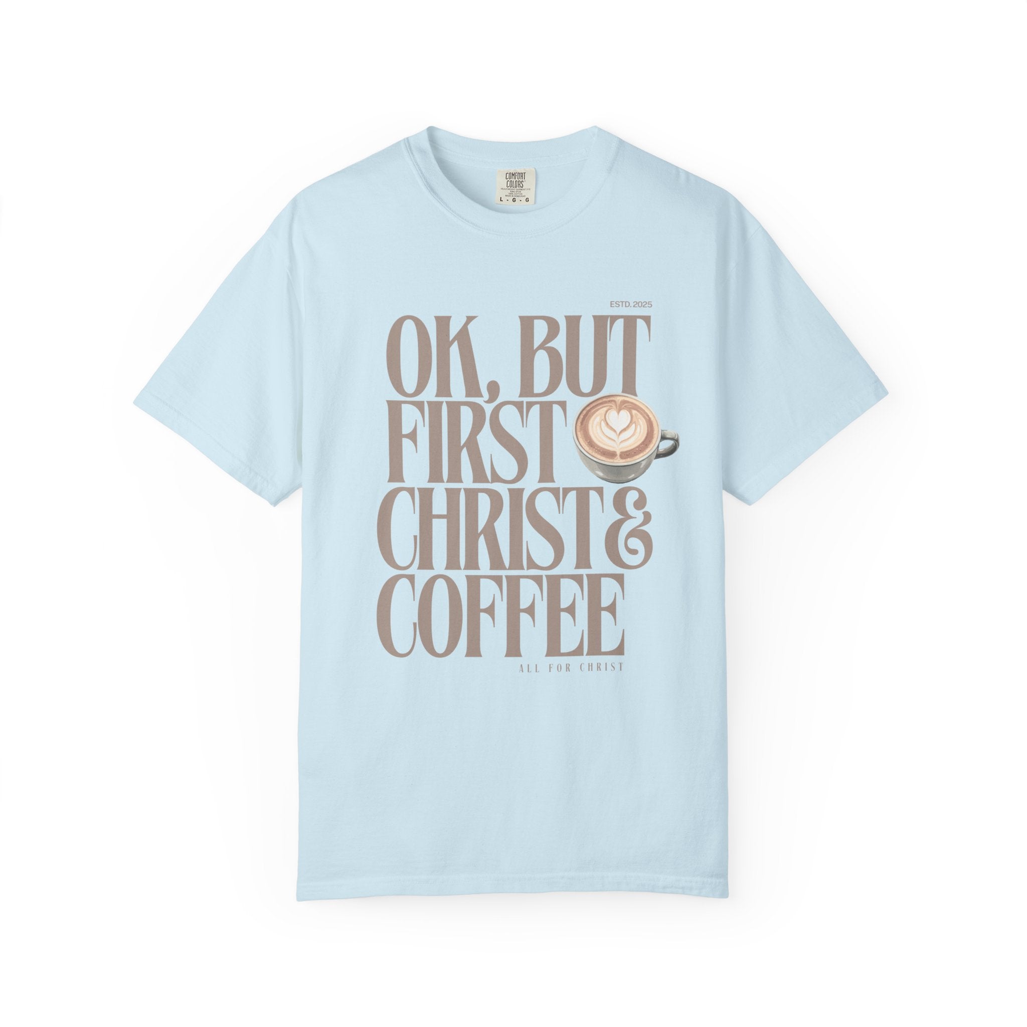 Christian Coffee T-Shirt — "Ok, But First Christ & Coffee" Faith Graphic Tee